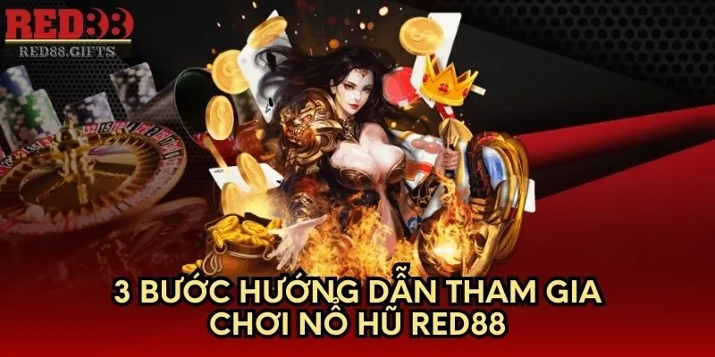 3 bước hướng dẫn tham gia chơi Nổ Hũ Red88