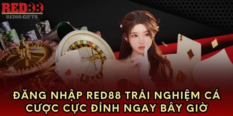 Đăng nhập Red88 trải nghiệm cá cược cực đỉnh ngay bây giờ