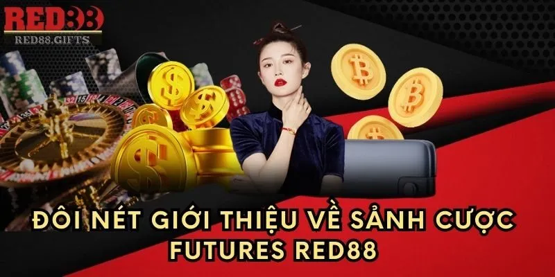 Đôi nét giới thiệu về sảnh cược Futures Red88