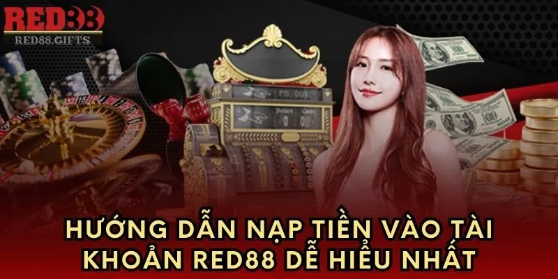 Hướng dẫn nạp tiền vào tài khoản Red88 dễ hiểu nhất