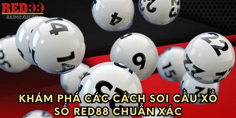 Khám phá các cách soi cầu Xổ Số Red88 chuẩn xác