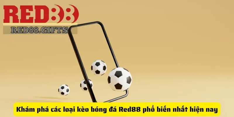 Khám phá các loại kèo bóng đá Red88 phổ biến nhất hiện nay