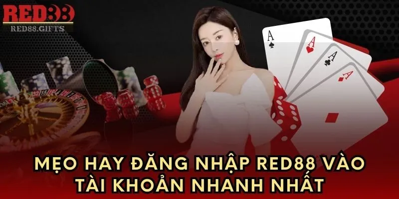 Mẹo hay đăng nhập Red88 vào tài khoản nhanh nhất