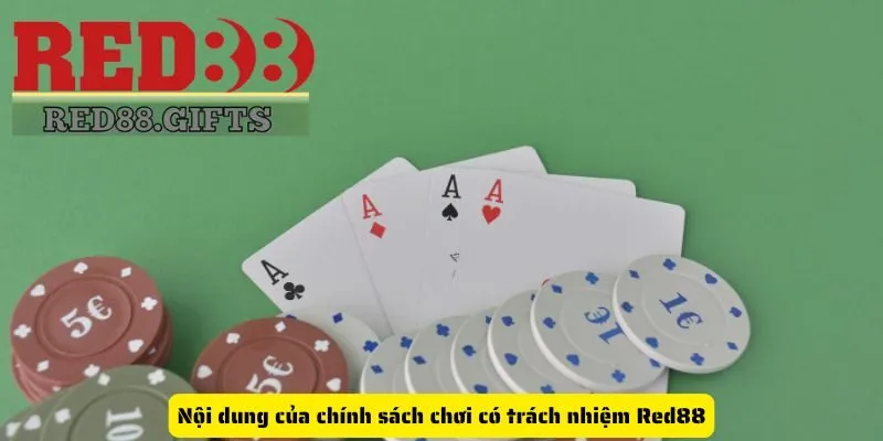 Nội dung của chính sách chơi có trách nhiệm Red88