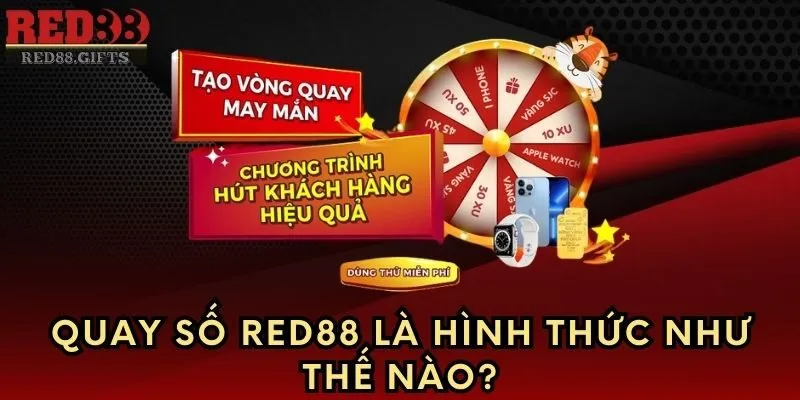 Quay Số Red88 là hình thức như thế nào?