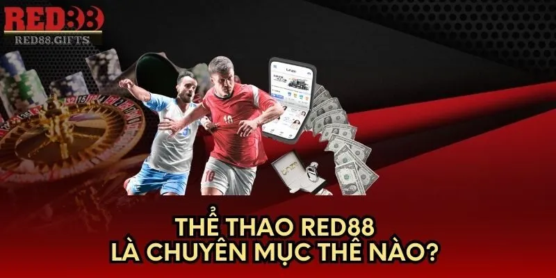 Thể Thao Red88 là chuyên mục thế nào? 