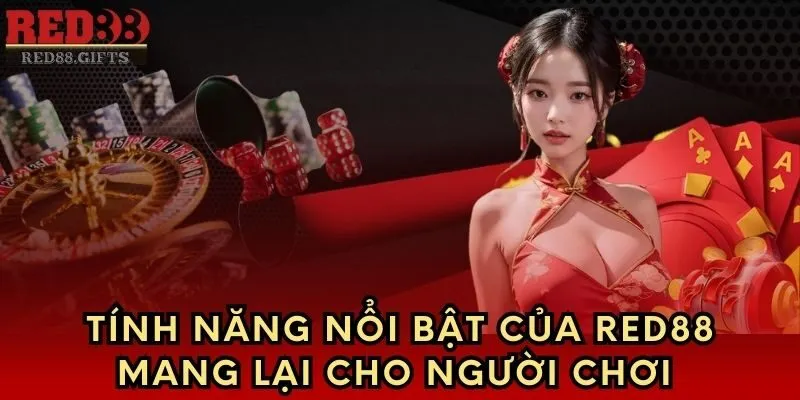 Tính năng nổi bật của Red88 mang lại cho người chơi 