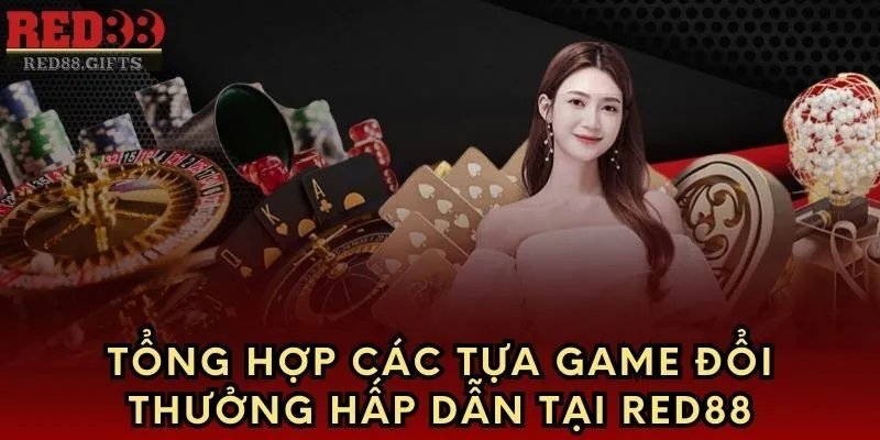 Tổng hợp các tựa game đổi thưởng hấp dẫn tại nhà cái Red88